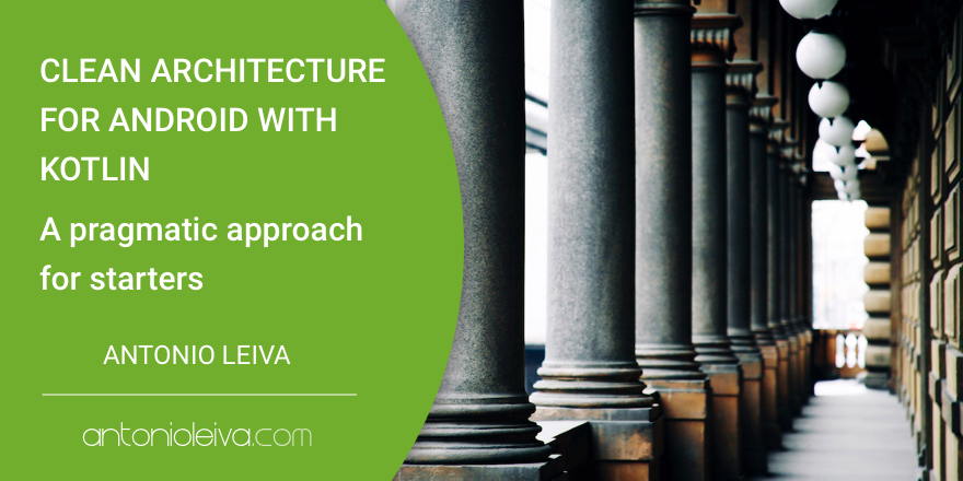 Clean architecture for Android with Kotlin: a pragmatic approach for starters