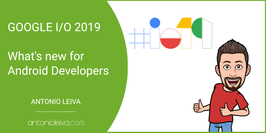 Google I/O 2019 - What's new for Android Developers