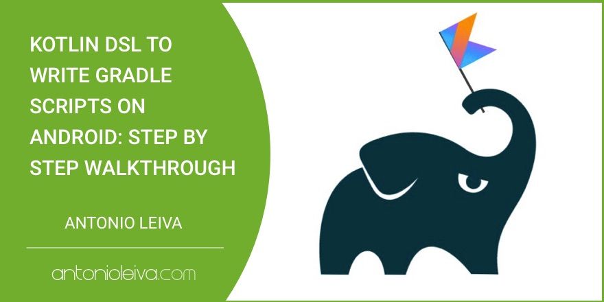 Kotlin DSL to write Gradle scripts on Android: Step by step walkthrough