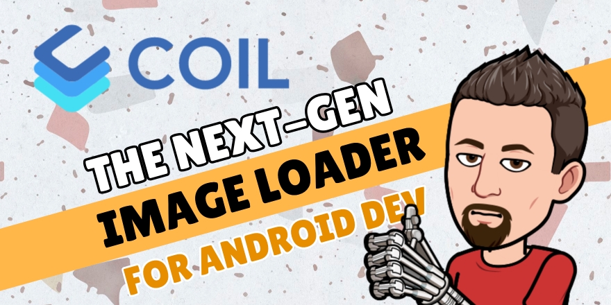 COIL: The Next-Gen IMAGE LOADER for Android [Coroutines Based!] &#x1f680;