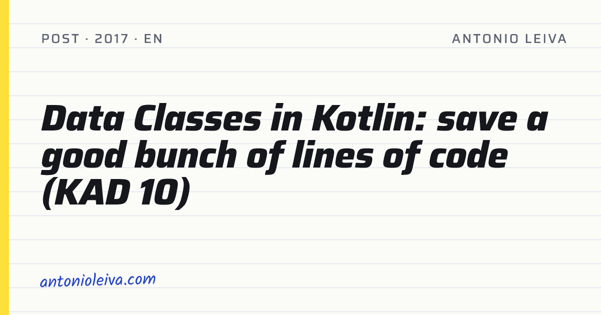 Data Classes in Kotlin: save a good bunch of lines of code (KAD 10 ...