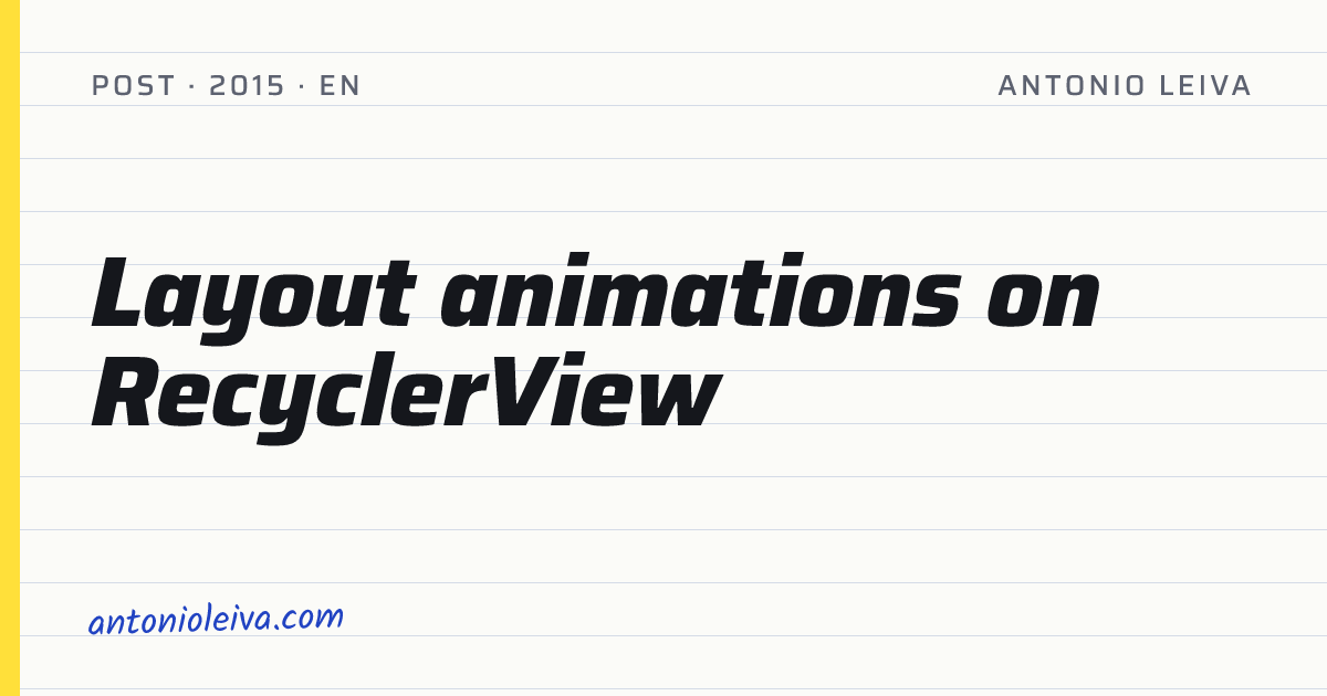 Layout animations on RecyclerView — Antonio Leiva